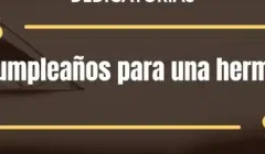 Dedicatorias de cumpleaños para una hermana