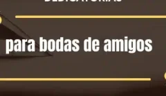Dedicatorias para bodas de amigos