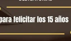 Dedicatorias para felicitar los 15 años