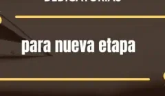 Dedicatorias para una nueva etapa