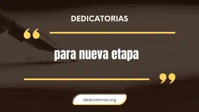 Dedicatorias para una nueva etapa